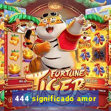 444 significado amor